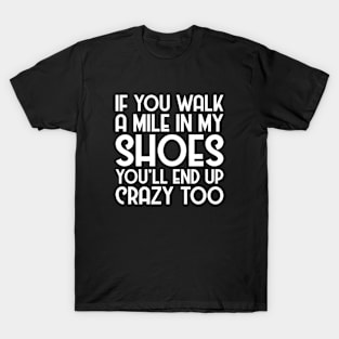 Walk A Mile In My Shoes T-Shirt